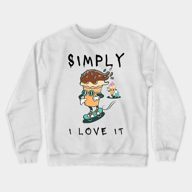 Simply I love it (Ice cream) Crewneck Sweatshirt by GLOWMART2